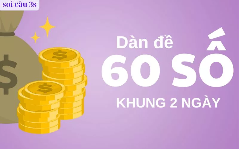 Dàn Đề 60 Số Khung 2 Ngày Là Gì